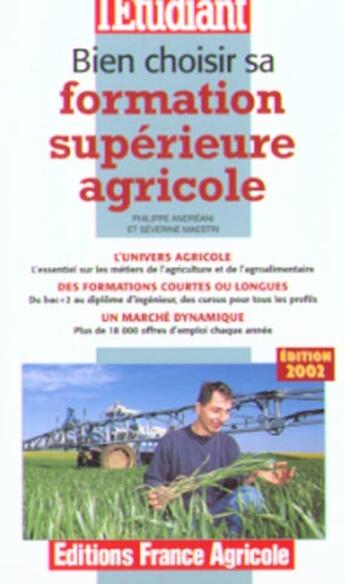 Couverture du livre « Bien choisir sa formation agricole superieure » de Philippe Andreani et Severine Maestri aux éditions L'etudiant