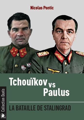 Couverture du livre « Tchouikov vs Paulus : la bataille de Stalingrad » de Nicolas Pontic aux éditions Ysec