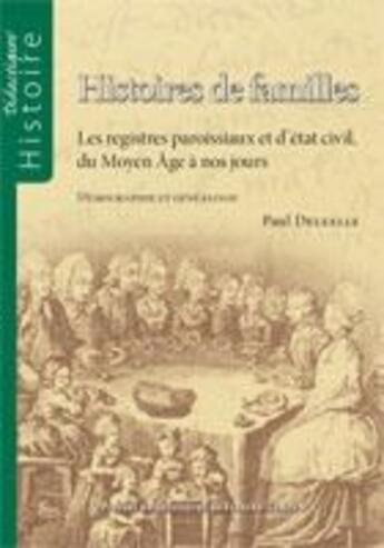 Couverture du livre « Histoires de familles ; les registres paroissiaux et d'état civil, du moyen âge à nos jours » de Paul Delsalle aux éditions Pu De Franche Comte