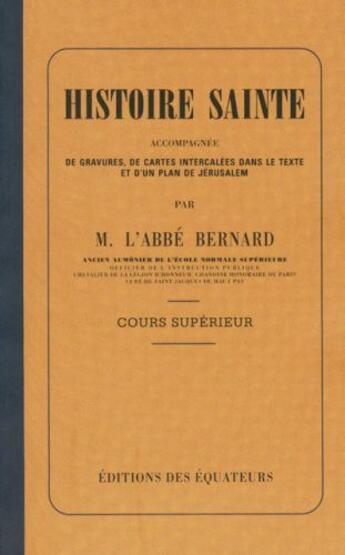 Couverture du livre « Histoire sainte ; cours supérieur » de Abbe Bernard aux éditions Des Equateurs