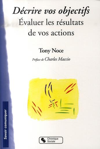 Couverture du livre « Décrire vos objectifs ; évaluer le résultat de vos actions » de Tony Noce aux éditions Chronique Sociale