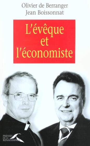 Couverture du livre « L'Eveque Et L'Economiste ; Defis Et Enjeux De L'Eglise Dans Le Monde D'Aujourd'Hui » de Olivier De Berranger et Jean Boissonnat aux éditions Presses De La Renaissance