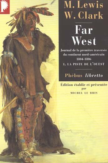 Couverture du livre « Far west t.1 ; la piste de l'ouest ; journal de la premiere traversee du continent nord américain (1804-1806) » de Meriwether Lewis et William Clark aux éditions Libretto