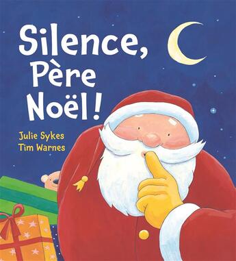 Couverture du livre « Silence, Père Noël ! » de Tim Warnes et Julie Sykes aux éditions Mijade