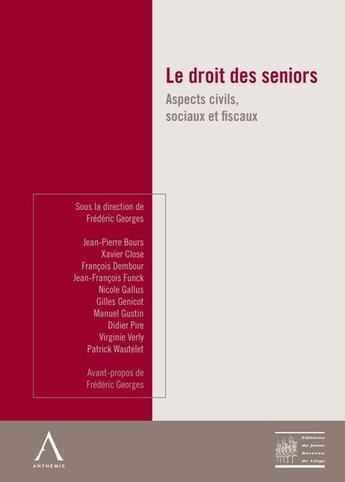 Couverture du livre « Le droit des seniors ; aspects civils, sociaux et fiscaux » de Frederic Georges aux éditions Anthemis