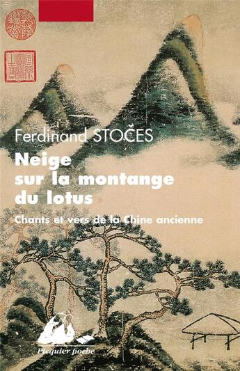 Couverture du livre « Neige sur la montagne du lotus ; chants et vers de la chine ancienne » de Ferdinand Stoces aux éditions Picquier