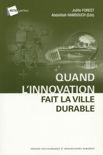 Couverture du livre « Quand l'innovation fait la ville durable » de Abdelillah Hamdouch et Joelle Forest aux éditions Ppur