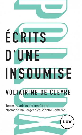 Couverture du livre « Écrits d'une insoumise ; d'espoir et de raison » de Normand Baillargeon et Voltairine De Cleyre aux éditions Lux Canada