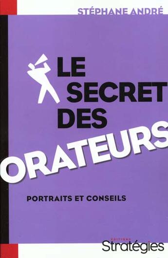 Couverture du livre « Le Secret Des Orateurs » de Andre P aux éditions Strategies