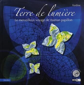 Couverture du livre « Terre de lumiere ; le merveilleux voyage de maman papillon » de Ferdine aux éditions Hors Commerce