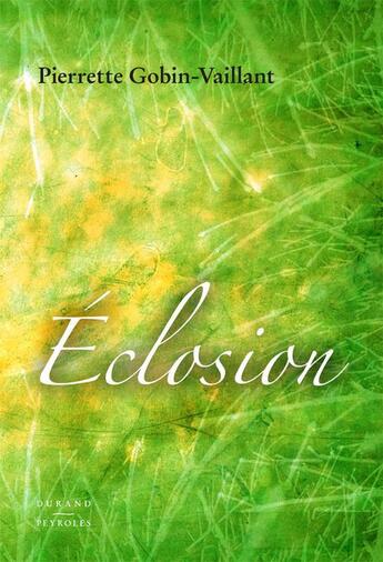 Couverture du livre « Eclosion » de Vaillant Pierr Gobin aux éditions Vent-des-lettres