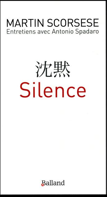 Couverture du livre « Silence » de Martin Scorcese et Antonio Spadaro aux éditions Balland