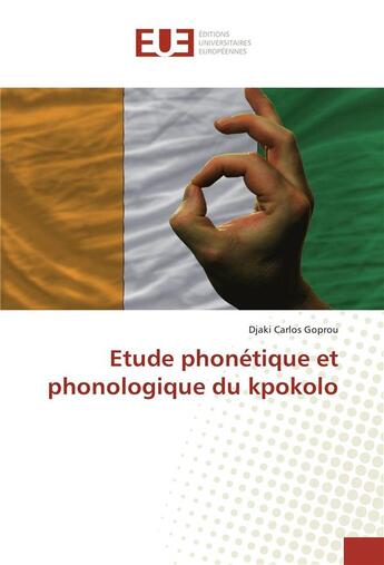 Couverture du livre « Etude phonetique et phonologique du kpokolo » de Goprou Djaki aux éditions Editions Universitaires Europeennes
