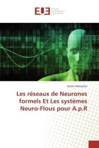 Couverture du livre « Les reseaux de Neurones formels et Les systemes Neuro-Flous pour A.p.R » de Hatem Mezaache aux éditions Editions Universitaires Europeennes