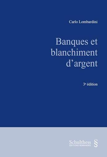 Couverture du livre « Banques et blanchiment d'argent (3e édition) » de Carlo Lombardini aux éditions Schulthess