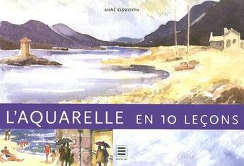 Couverture du livre « L'aquarelle en 10 leçons » de Anne Elsworth aux éditions Taschen