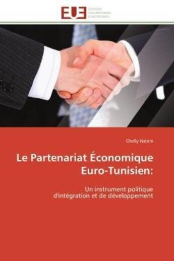 Couverture du livre « Le partenariat economique euro-tunisien: - un instrument politique d'integration et de developpement » de Hatem Chelly aux éditions Editions Universitaires Europeennes