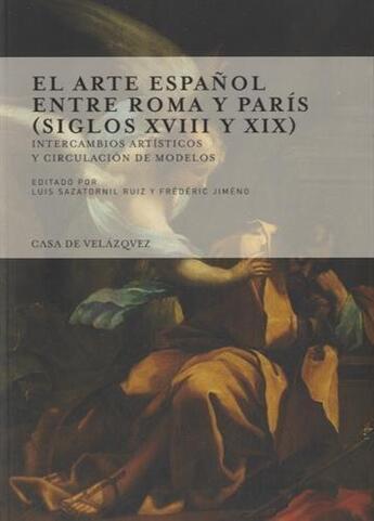 Couverture du livre « El arte espanol entre roma y paris (siglo xviii y xix) » de Sazatornil/Jime aux éditions Casa De Velazquez