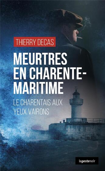 Couverture du livre « Meurtres en Charente-Maritime : Le charentais aux yeux vairons » de Thierry Decas aux éditions Geste