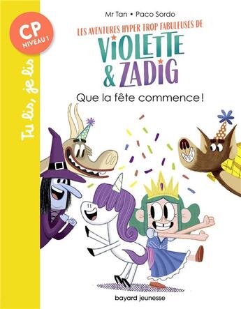 Couverture du livre « Les aventures hyper trop fabuleuses de Violette et Zadig Tome 2 : que la fête commence ! » de Mr Tan et Sordo Paco aux éditions Bayard Jeunesse