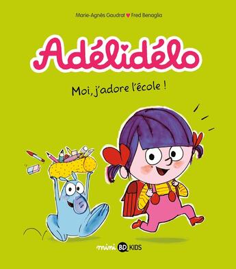 Couverture du livre « Adélidélo Tome 6 : moi, j'adore l'école ! » de Marie-Agnes Gaudrat et Fred Benaglia aux éditions Bd Kids