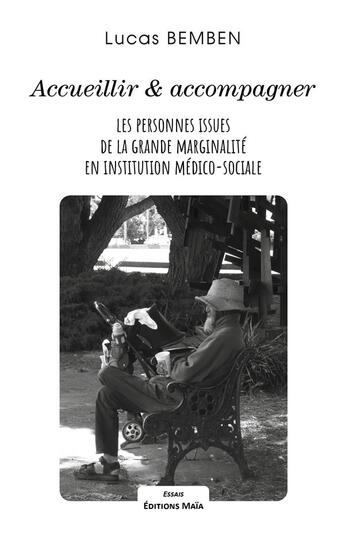 Couverture du livre « Accueillir et accompagner les personnes issues de la grande marginalité en institution médico-social » de Lucas Bemben aux éditions Editions Maia