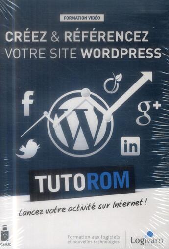 Couverture du livre « Tutorom Creez Et Referencez Votre Site Wordpress Lancez Votre Activite Sur Internet Support Usb » de Labord Florence aux éditions Logivaro