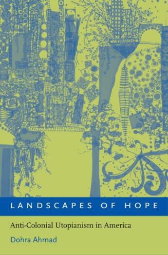 Couverture du livre « Landscapes of Hope: Anti-Colonial Utopianism in America » de Ahmad Dohra aux éditions Oxford University Press Usa