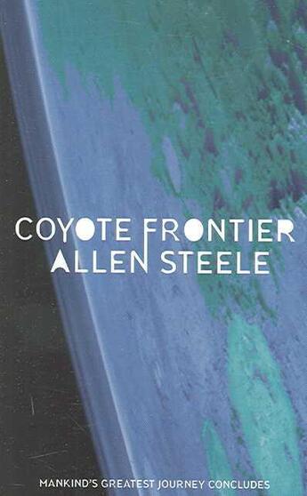 Couverture du livre « COYOTE FRONTIER » de Allen Steele aux éditions Orbit Uk