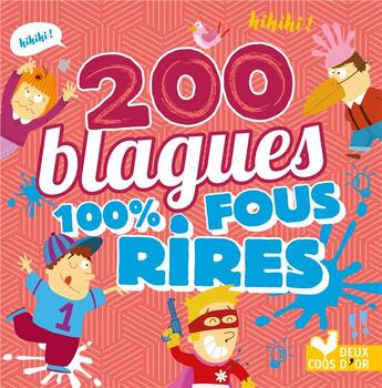 Couverture du livre « 200 blagues 100% fous rires » de  aux éditions Deux Coqs D'or