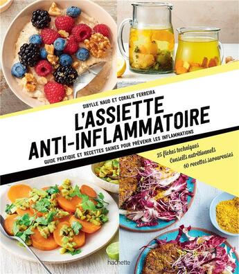 Couverture du livre « L'assiette anti-inflammatoire ; guide pratique et recettes saines pour prévenir les inflammations » de Coralie Ferreira et Sibylle Naud aux éditions Hachette Pratique