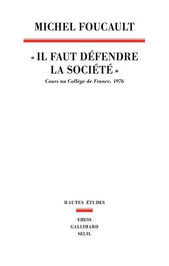Couverture du livre « Il faut défendre la société ; cours au Collège de France, 1976 » de Michel Foucault aux éditions Seuil