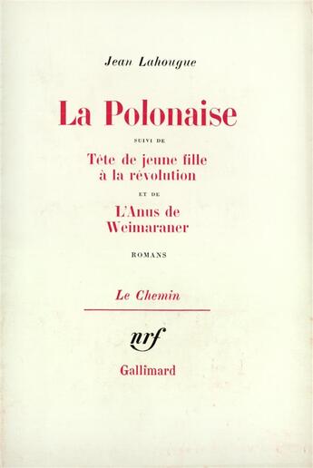 Couverture du livre « La polonaise / tete de jeune fille a la revolution /l'anus du weimaraner » de Jean Lahougue aux éditions Gallimard