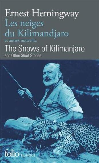 Couverture du livre « Les neiges du Kilimandjaro ; et autres nouvelles ; the snows of Kikimanjaro ; and other short stories » de Ernest Hemingway aux éditions Folio