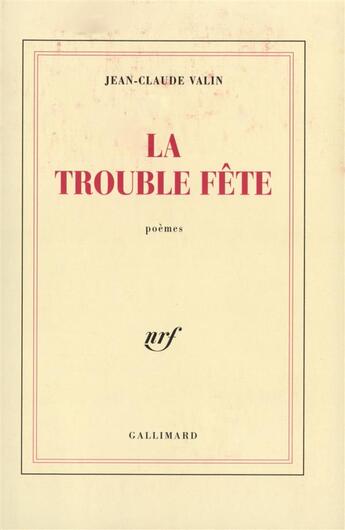 Couverture du livre « La trouble fete » de Valin Jean-Claude aux éditions Gallimard