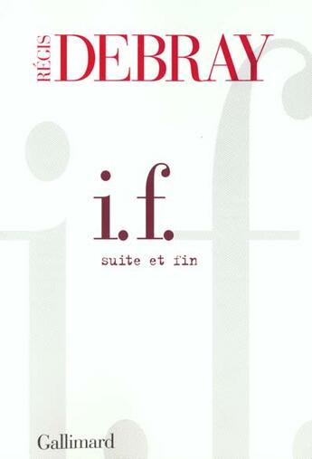 Couverture du livre « I. F. : Suite et fin » de Regis Debray aux éditions Gallimard