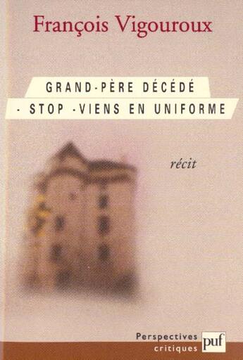 Couverture du livre « Grand-pere decede. stop. viens en uniforme » de Francois Vigouroux aux éditions Puf