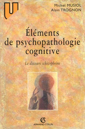 Couverture du livre « Elements De Psychopathologie Cognitive » de Trognon et Musiol aux éditions Armand Colin