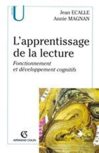 Couverture du livre « L'apprentissage de la lecture ; fonctionnement et développement cognitifs » de Annie Magnan et Jean Ecalle aux éditions Armand Colin