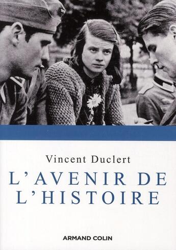 Couverture du livre « L'avenir de l'histoire » de Vincent Duclert aux éditions Armand Colin