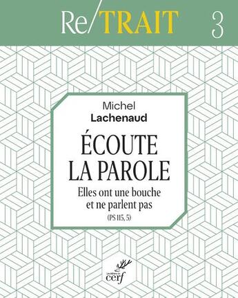 Couverture du livre « RE/TRAIT Tome 3 : écoute la parole » de Lachenaud Michel aux éditions Cerf