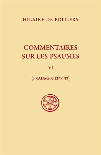 Couverture du livre « Commentaires sur les psaumes Tome 6 : Psaumes 127-133 » de Hilaire De Poitiers aux éditions Cerf