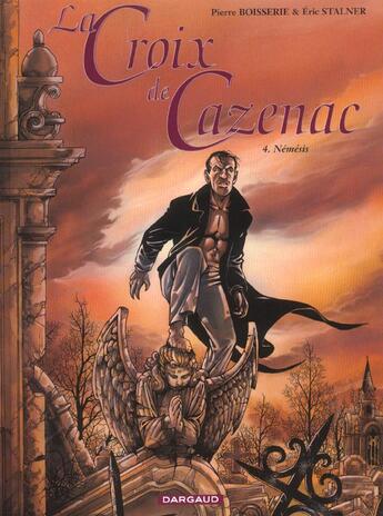 Couverture du livre « La croix de Cazenac Tome 4 : Némésis » de Pierre Boisserie et Eric Stalner aux éditions Dargaud