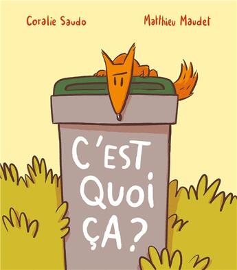 Couverture du livre « C'est quoi ça ? » de Coralie Saudo et Maudet Matthieu aux éditions Ecole Des Loisirs