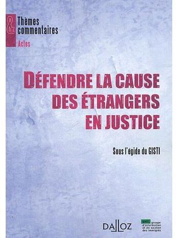 Couverture du livre « Défendre la cause des étrangers en justice » de Gisti aux éditions Dalloz