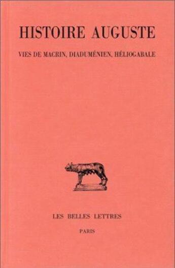 Couverture du livre « Histoire auguste t.3-1 ; vies de Macrin, Diaduménien, Héliogabale » de  aux éditions Belles Lettres