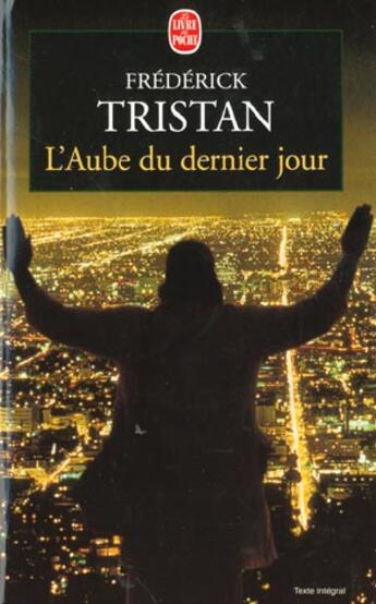 Couverture du livre « L'aube du dernier jour » de Tristan-F aux éditions Le Livre De Poche