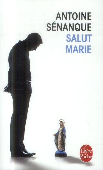 Couverture du livre « Salut Marie » de Antoine Senanque aux éditions Le Livre De Poche