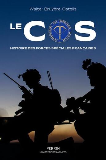 Couverture du livre « Le COS : histoire des forces spéciales françaises » de Walter Bruyere-Ostells aux éditions Perrin