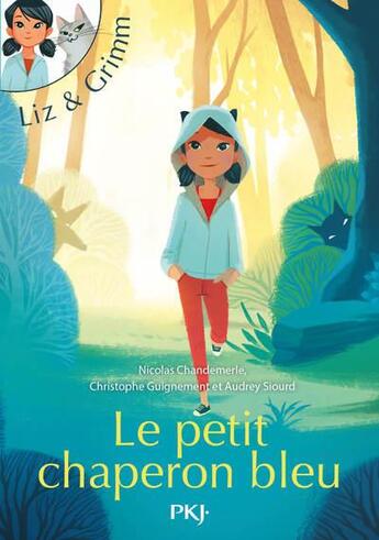 Couverture du livre « Liz et Grimm Tome 1 : le petit chaperon bleu » de Christophe Guignement et Audrey Siourd aux éditions Pocket Jeunesse